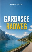 Cover-Bild zum Titel 'Gardasee Radweg' von 'Markus Ehlers'