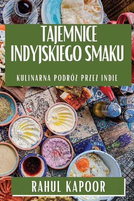 Tajemnice Indyjskiego Smaku - Rahul Kapoor