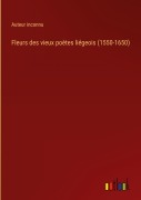 Cover-Bild zum Titel 'Fleurs des vieux poètes liégeois (1550-1650)' von 'Auteur Inconnu'