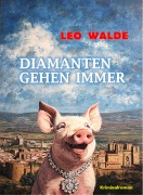 Cover-Bild zum Titel 'Diamanten gehen immer' von 'Leo Walde'