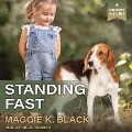 Standing Fast Lib/E - Maggie K. Black