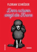 Cover-Bild zum Titel 'Denn schwer wiegt die Krone' von 'Florian Schröder'