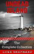 Undead Island: The Complete Collection - Luke Shephard