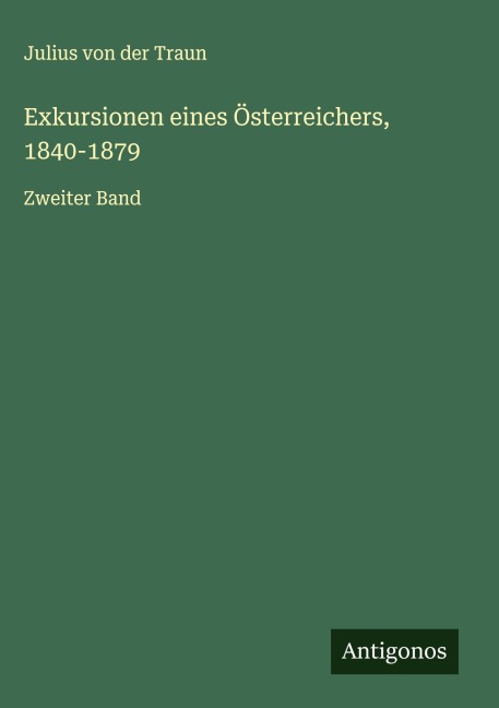 Exkursionen eines Österreichers, 1840-1879 - Julius Von Der Traun