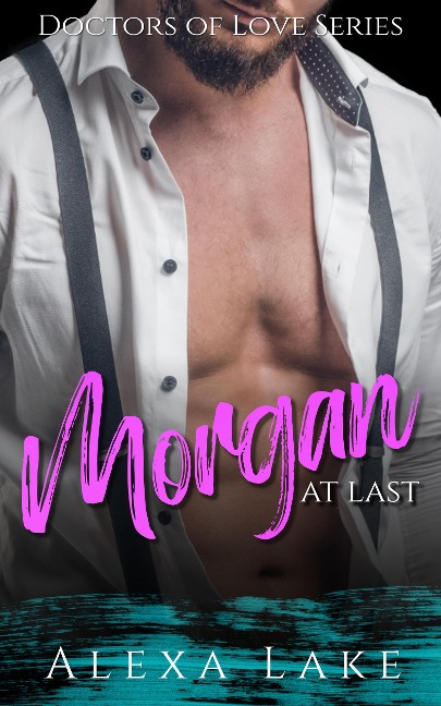 Morgan (Doctors of Love, #1) - Alexa Lake
