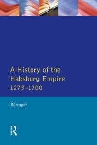 A History of the Habsburg Empire 1273-1700 - Jean Berenger, C. A. Simpson