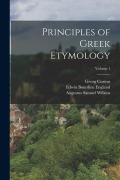 Cover-Bild zum Titel 'Principles of Greek Etymology; Volume 1' von 'Augustus Samuel Wilkins, Georg Curtius, Edwin Bourdieu England'