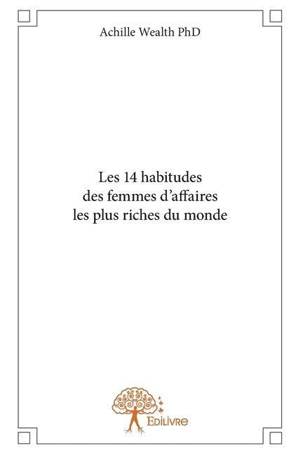 Les 14 habitudes des femmes d'affaires les plus riches du monde - Achille Wealth