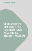 Cover-Bild zum Titel 'VERKOPFKINO' von 'Alexander B. Taris'