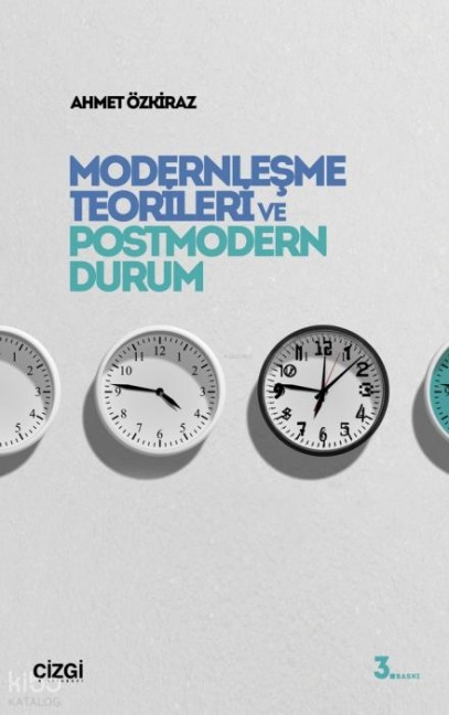 Modernlesme Teorileri ve Postmodern Durum - Ahmet Özkiraz