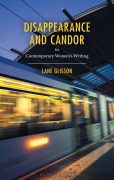 Cover-Bild zum Titel 'Disappearance and Candor in Contemporary Women's Writing' von 'Lane Glisson'
