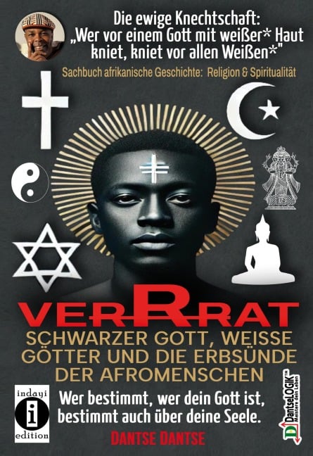 VERRAT - SCHWARZER GOTT, WEISSE GÖTTER UND DIE ERBSÜNDE DER AFROMENSCHEN: Wer deinen Gott bestimmt, bestimmt deine Seele - Dantse Dantse