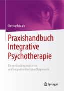 Cover-Bild zum Titel 'Praxishandbuch Integrative Psychotherapie' von 'Christoph Mahr'