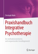 Cover-Bild zum Titel 'Praxishandbuch Integrative Psychotherapie' von 'Christoph Mahr'