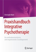 Cover-Bild zum Titel 'Praxishandbuch Integrative Psychotherapie' von 'Christoph Mahr'