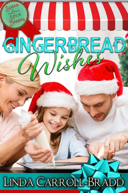Gingerbread Wishes, book 1 (Sugar & Spice Bakery) - Linda Carroll-Bradd