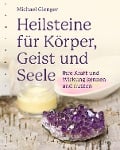 Heilsteine für Körper, Geist und Seele - Michael Gienger