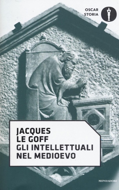 Gli intellettuali nel Medioevo - Jacques Le Goff