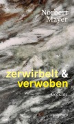 Cover-Bild zum Titel 'zerwirbelt & verwoben' von 'Norbert Mayer'