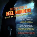 Cover-Bild zum Titel 'The Big Book of Reel Murders Lib/E: Stories That Inspired Great Crime Films' von 'Otto Penzler'