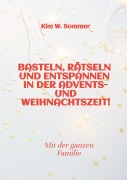 Cover-Bild zum Titel 'Basteln, rätseln und entspannen in der Advents- und Weihnachtszeit!' von 'Kim W. Sommer'