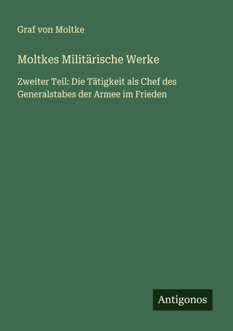 Moltkes Militärische Werke - Graf von Moltke
