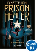 Cover-Bild zum Titel 'Prison Healer (Band 1) - Die Schattenheilerin' von 'Lynette Noni'