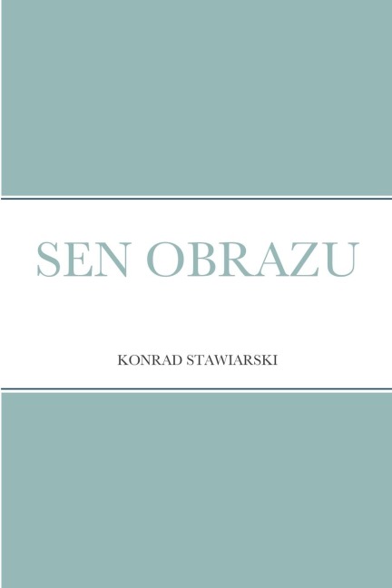 SEN OBRAZU - Konrad Stawiarski