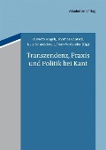 Transzendenz, Praxis und Politik bei Kant - 