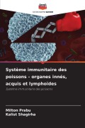 Cover-Bild zum Titel 'Système immunitaire des poissons - organes innés, acquis et lymphoïdes' von 'Milton Prabu, Kalist Shagirha'