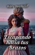 Cover-Bild zum Titel 'Escapando hacia tus brazos' von 'Mary Heathcliff'