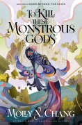 Cover-Bild zum Titel 'To Kill These Monstrous Gods' von 'Molly X Chang'