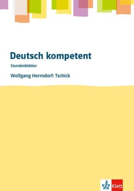 deutsch.kompetent - Stundenblätter. Wolfgang Herrndorf: Tschick - 