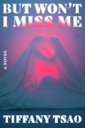Cover-Bild zum Titel 'But Won't I Miss Me' von 'Tiffany Tsao'