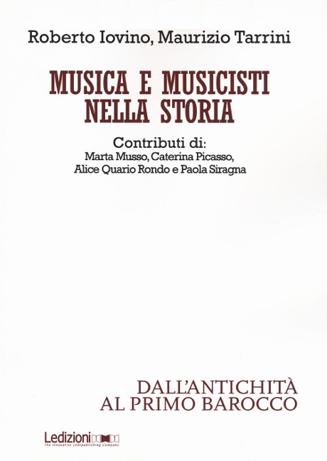 Musica e musicisti nella storia. Dall'antichità al primo Barocco - Roberto Iovino, Maurizio Tarrini