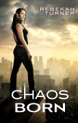 Chaos Born - Rebekah Turner