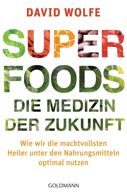 Superfoods - die Medizin der Zukunft - David Wolfe