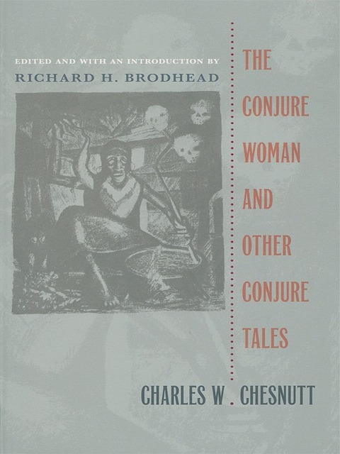 Conjure Woman and Other Conjure Tales - Chesnutt Charles W. Chesnutt