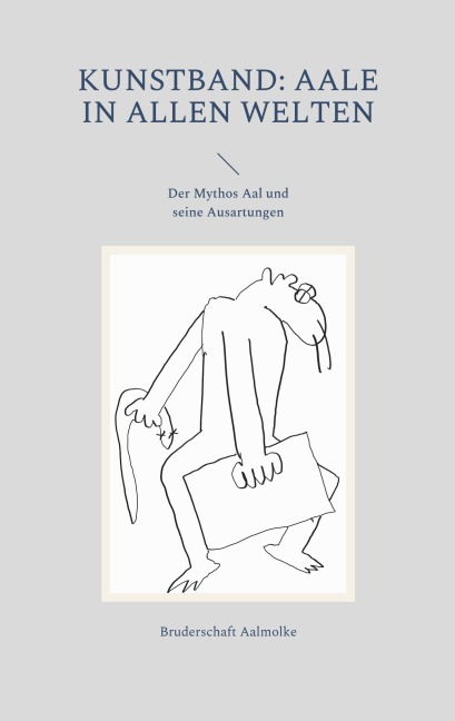 Kunstband: Aale in allen Welten - Bruderschaft Aalmolke