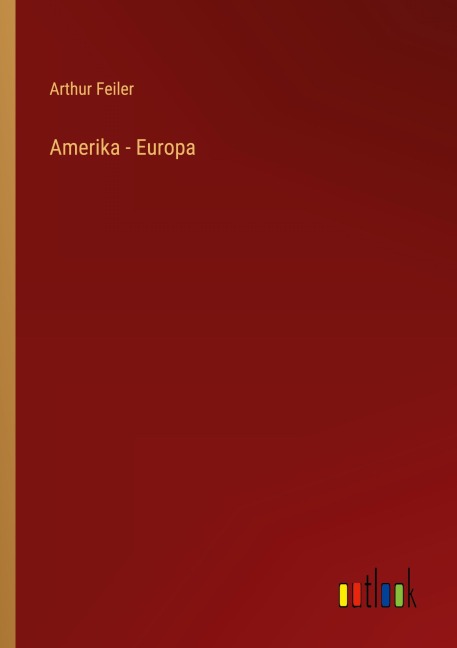 Amerika - Europa - Arthur Feiler