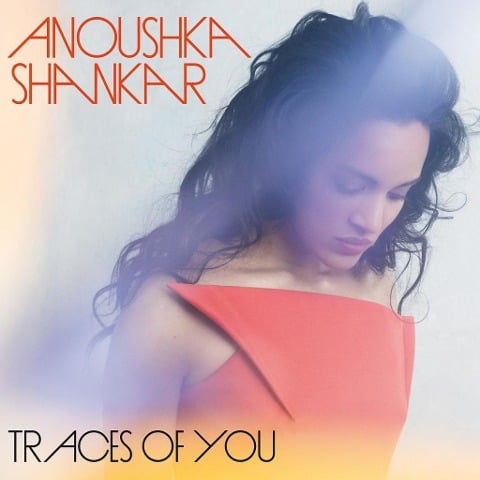 Traces Of You - Anoushka Shankar