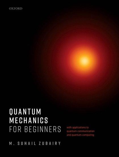 Quantum Mechanics for Beginners - M Suhail Zubairy