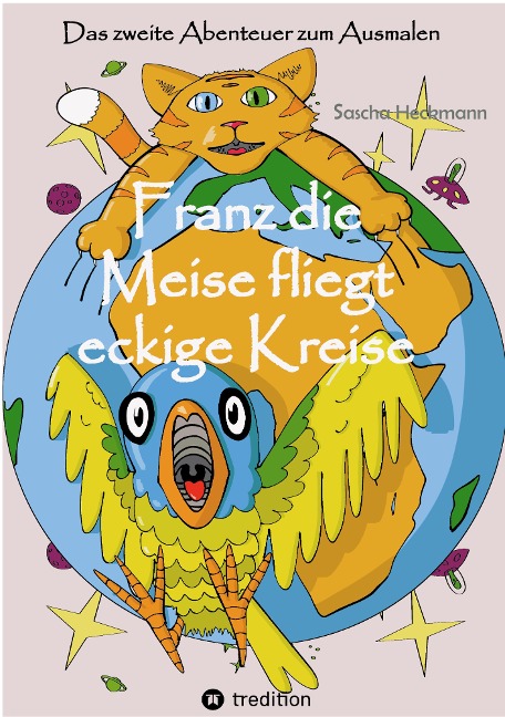 Franz die Meise fliegt eckige Kreise - Sascha Heckmann