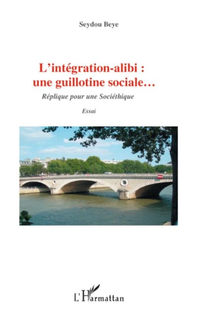 L'integration alibi : une guillotine sociale... - replique p - Beye Seydou Beye Seydou