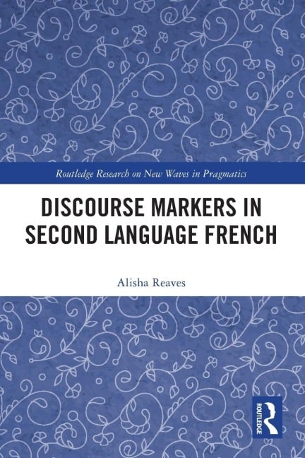 Discourse Markers in Second Language French - Alisha Reaves
