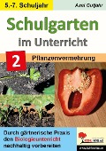 Cover-Bild zum Titel 'Schulgarten im Unterricht - Band 2 / Sekundarstufe' von 'Axel Gutjahr'