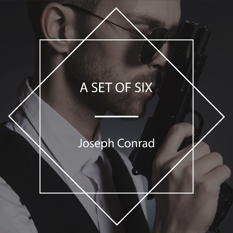 A Set of Six - Joseph Conrad