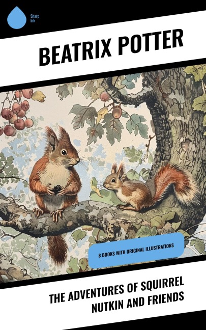 The Adventures of Squirrel Nutkin and Friends - Beatrix Potter