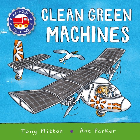Amazing Machines: Clean Green Machines - Tony Mitton