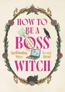 Cover-Bild zum Titel 'How to Be a Boss Witch' von 'Welbeck'